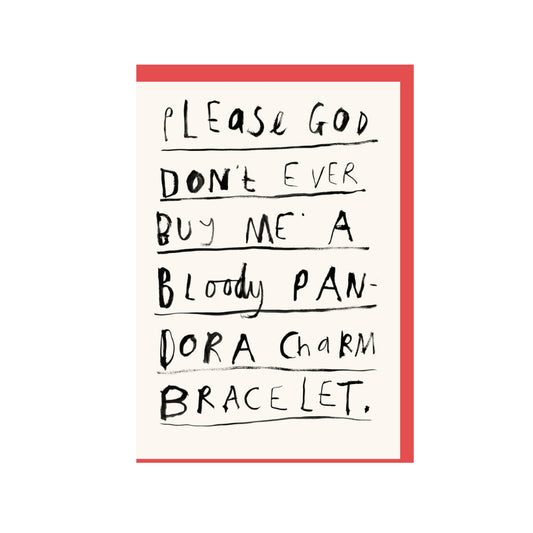 Please god don't ever buy me a bloody Pandora charm bracelet