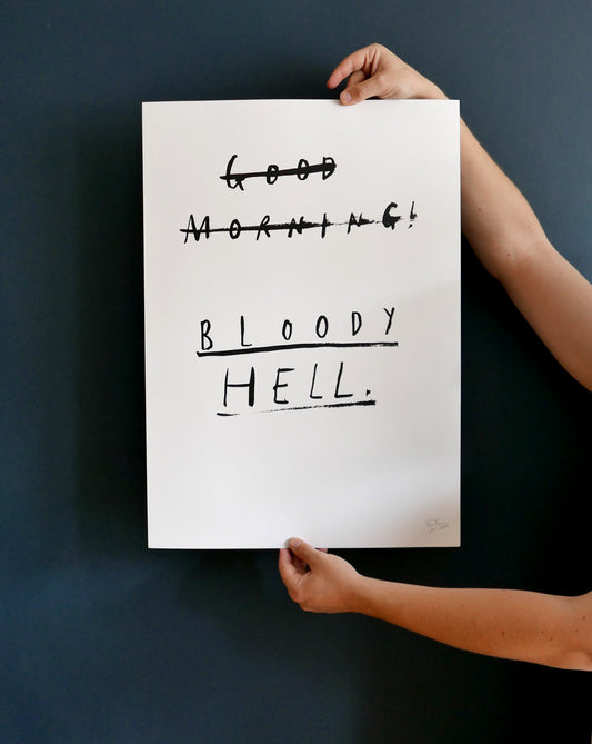 Good Morning. Bloody Hell. Limited Edition Large A2 Screenprint.